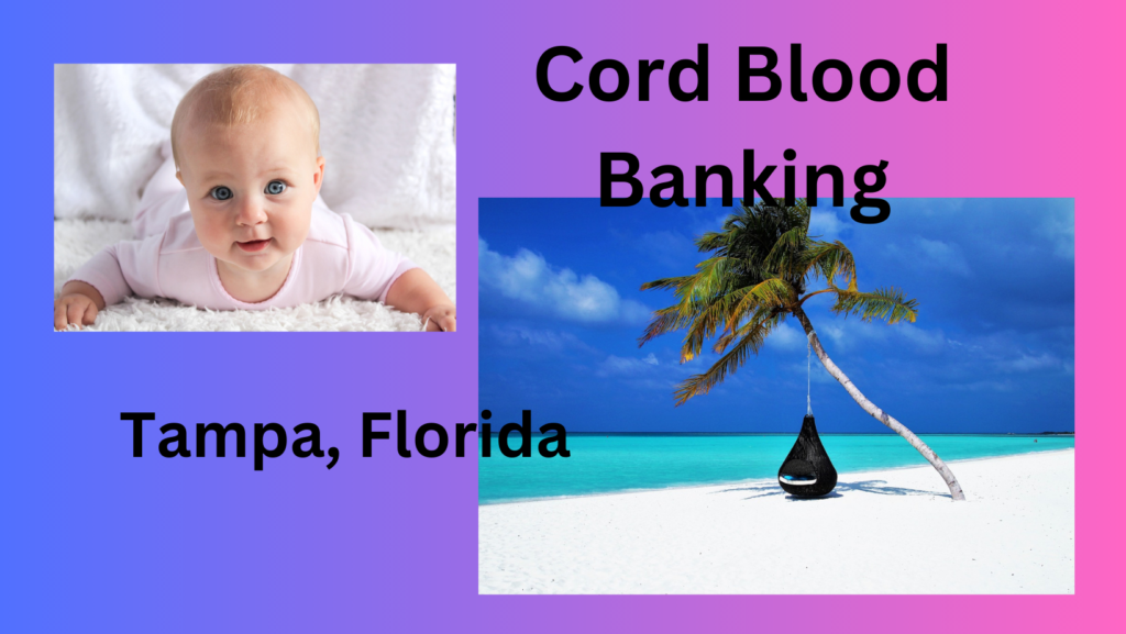 The Miracle of Umbilical Cord Blood Banking in Tampa Florida